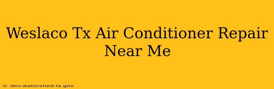 weslaco tx air conditioner repair near me