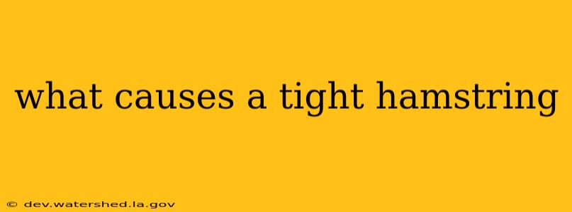 what causes a tight hamstring