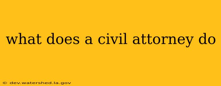 what does a civil attorney do