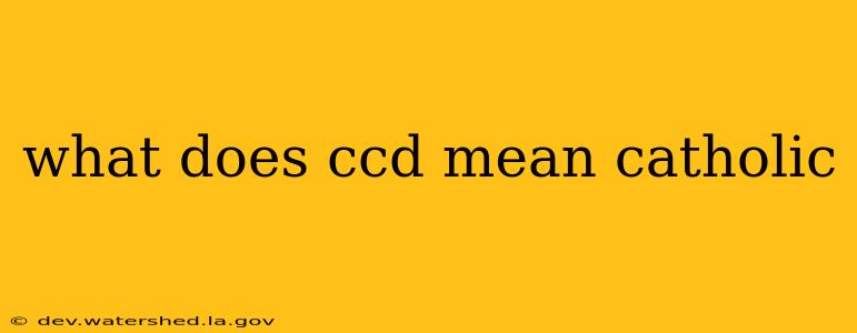 what does ccd mean catholic