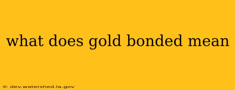 what does gold bonded mean