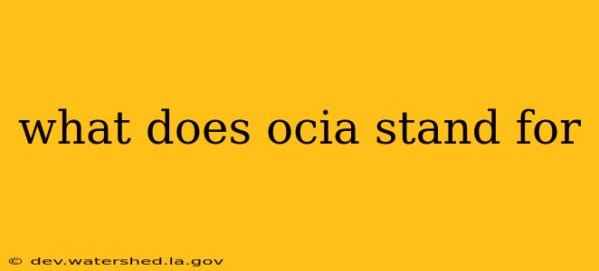 what does ocia stand for