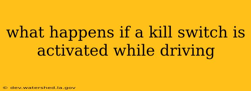 what happens if a kill switch is activated while driving