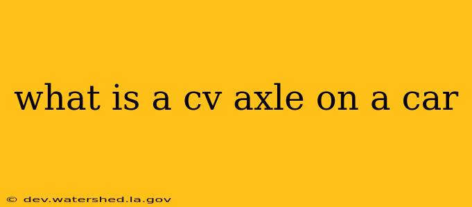 what is a cv axle on a car