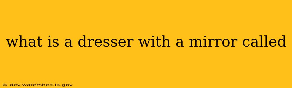 what is a dresser with a mirror called