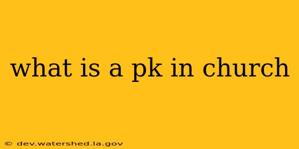 what is a pk in church