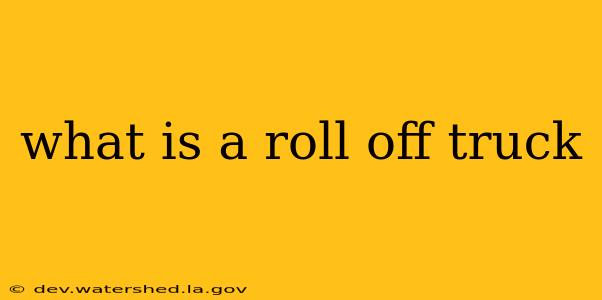 what is a roll off truck