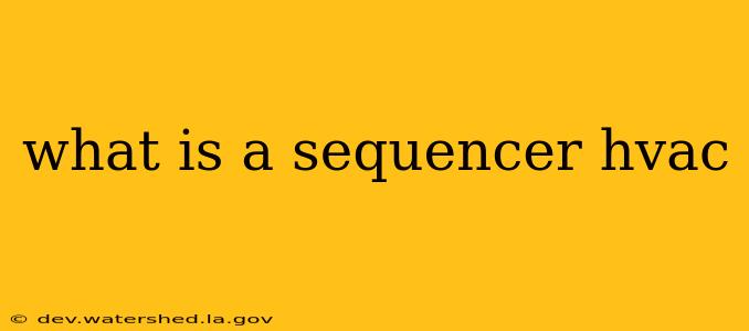 what is a sequencer hvac