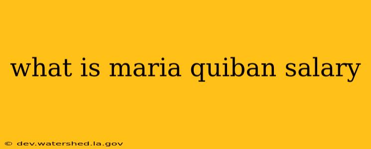 what is maria quiban salary
