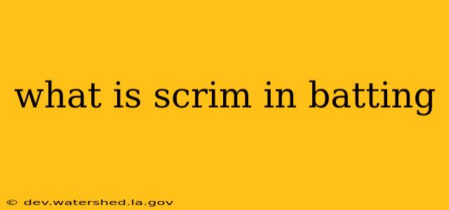 what is scrim in batting