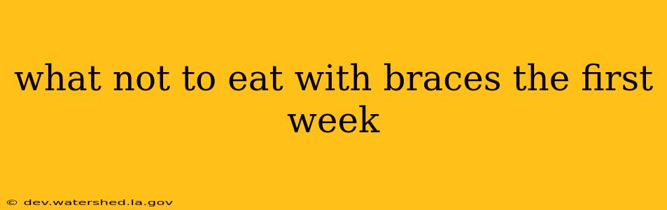 what not to eat with braces the first week