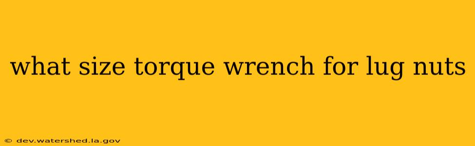 what size torque wrench for lug nuts