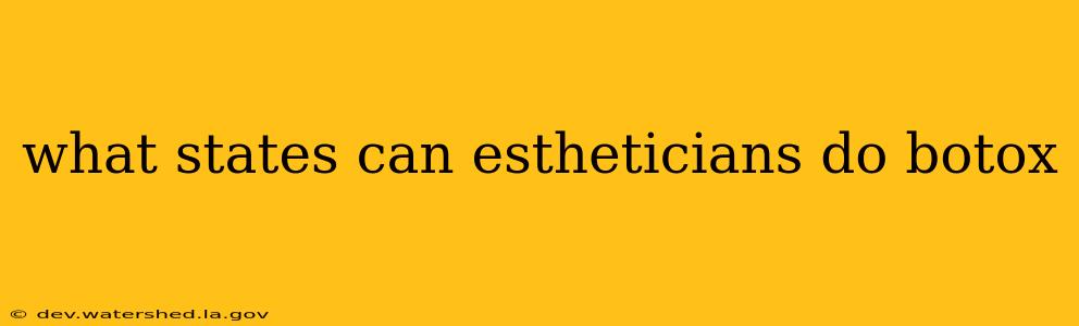 what states can estheticians do botox