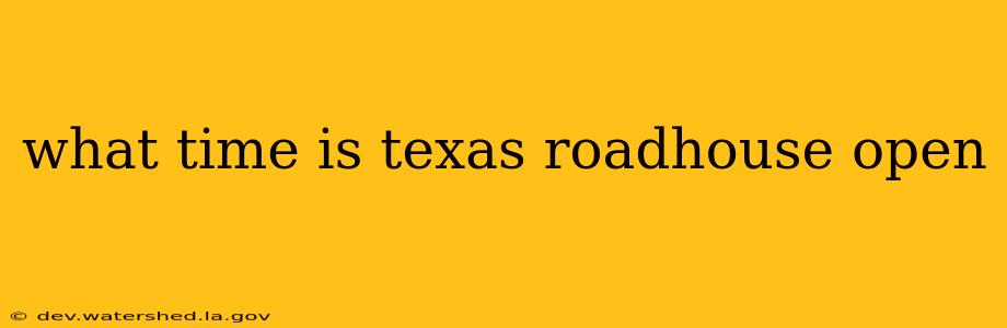 what time is texas roadhouse open