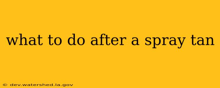 what to do after a spray tan