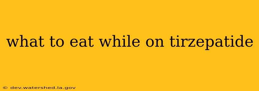 what to eat while on tirzepatide