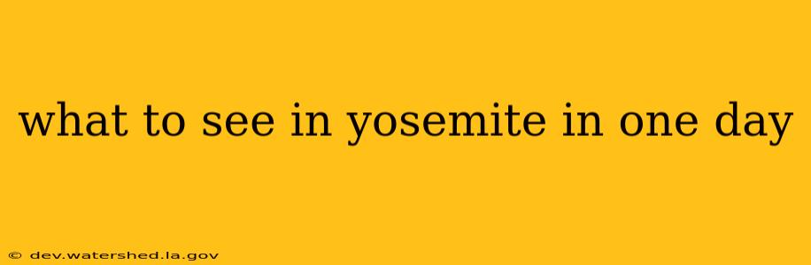 what to see in yosemite in one day