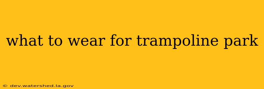 what to wear for trampoline park