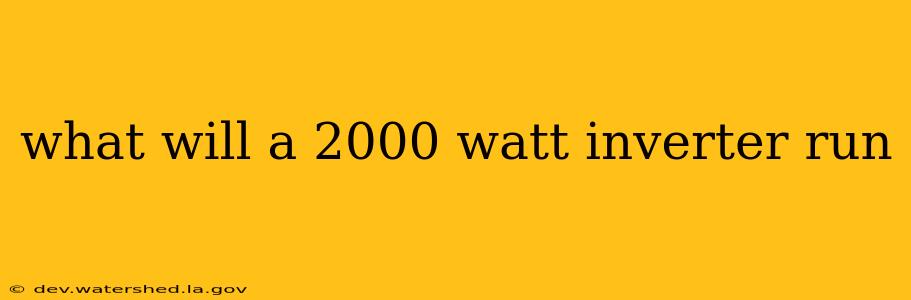 what will a 2000 watt inverter run