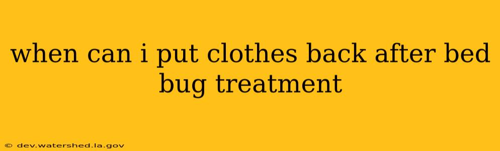 when can i put clothes back after bed bug treatment