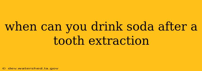 when can you drink soda after a tooth extraction