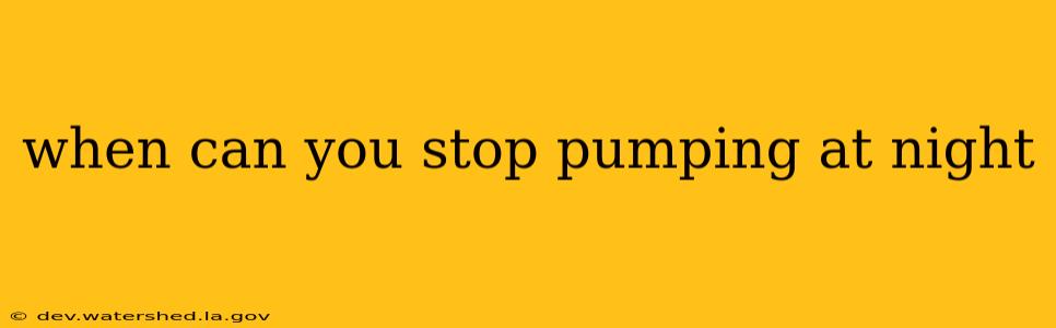 when can you stop pumping at night