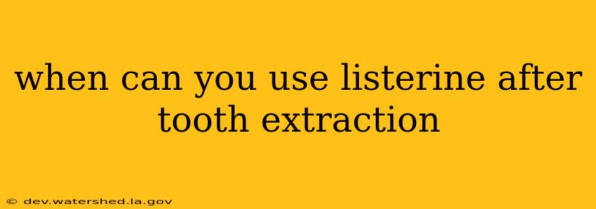 when can you use listerine after tooth extraction