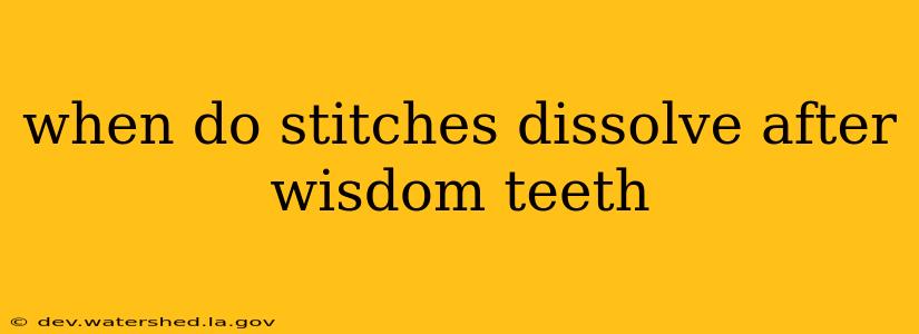 when do stitches dissolve after wisdom teeth
