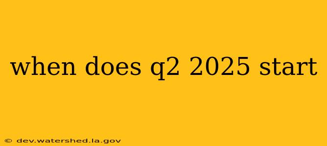 when does q2 2025 start