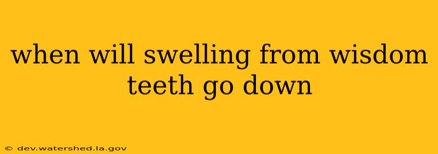 when will swelling from wisdom teeth go down