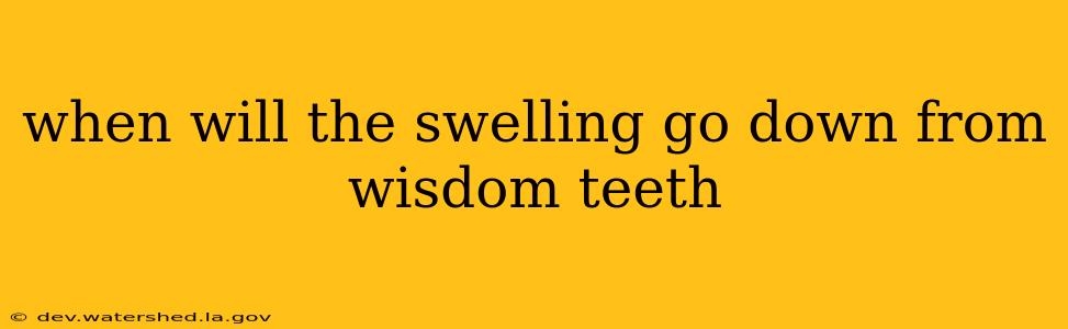 when will the swelling go down from wisdom teeth
