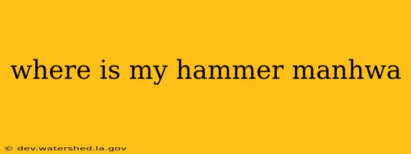 where is my hammer manhwa