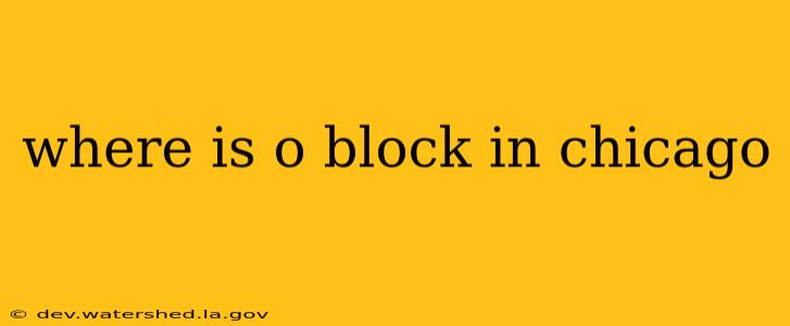 where is o block in chicago