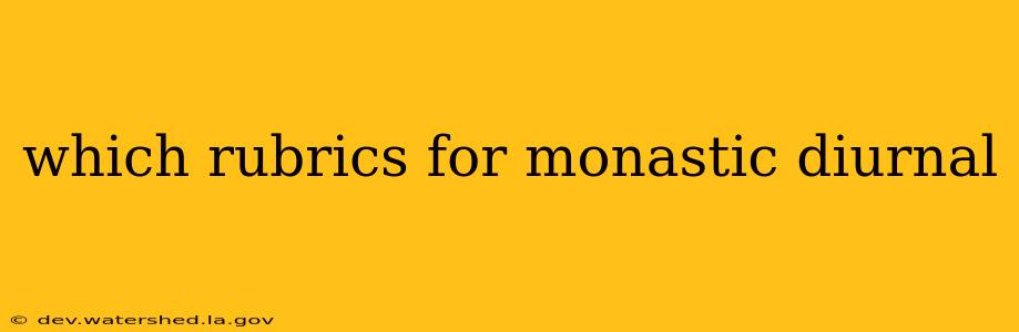 which rubrics for monastic diurnal