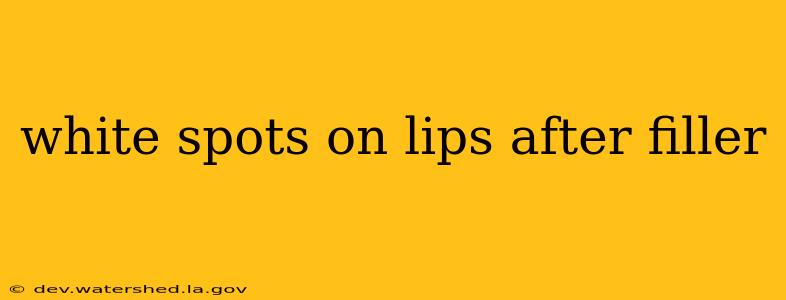 white spots on lips after filler