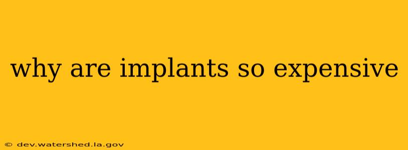 why are implants so expensive