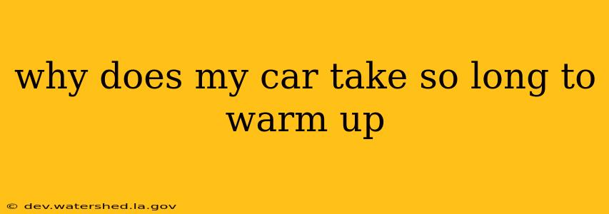 why does my car take so long to warm up