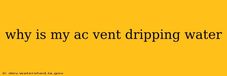 why is my ac vent dripping water