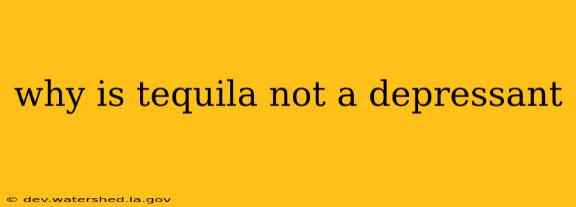 why is tequila not a depressant