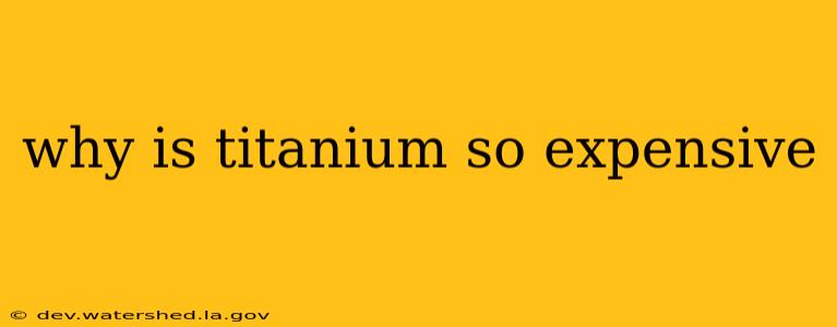 why is titanium so expensive