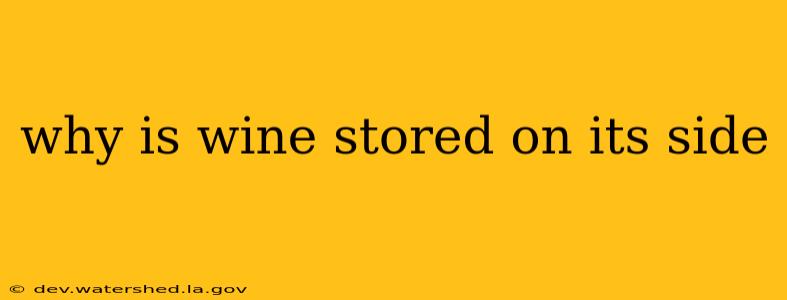 why is wine stored on its side