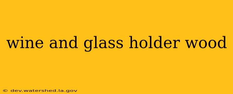 wine and glass holder wood