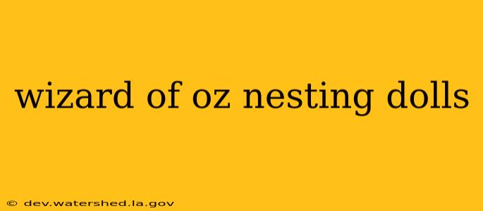 wizard of oz nesting dolls