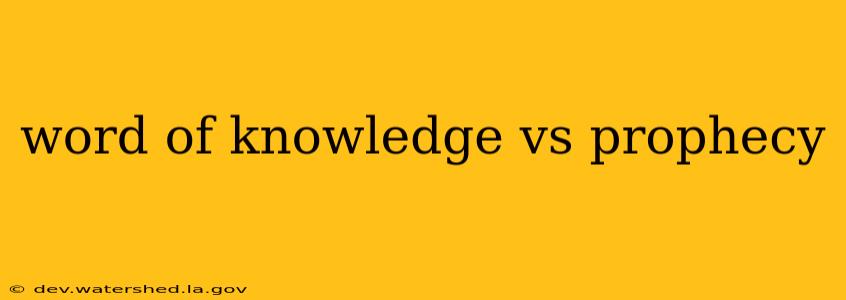 word of knowledge vs prophecy