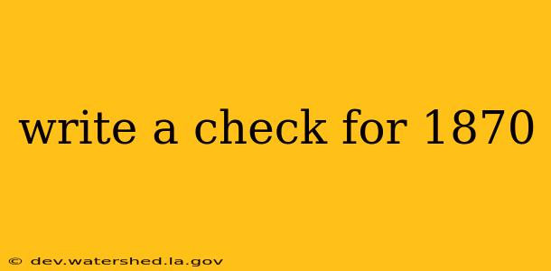 write a check for 1870
