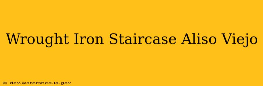 wrought iron staircase aliso viejo