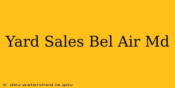 yard sales bel air md