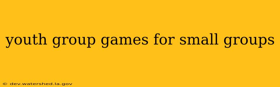 youth group games for small groups